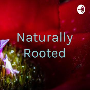Naturally Rooted