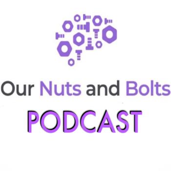 Our Nuts and Bolts Podcast