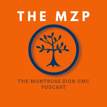 The Montrose Zion UMC Podcast (MZP)