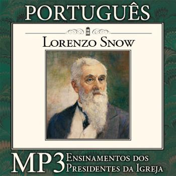 Ensinamentos dos Presidentes da Igreja: Lorenzo Snow | MP3 | PORTUGUESE