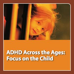 neuroscienceCME - ADHD Across the Ages: Focus on the Child