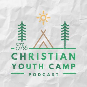 The Christian Youth Camp Podcast