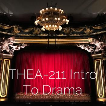 THEA-211 Intro To Drama: Sec 002