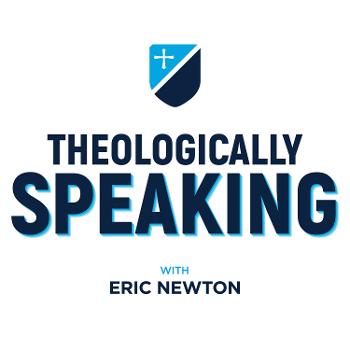 Theologically Speaking