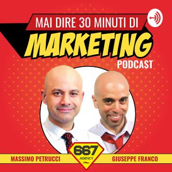Podcast Marketing: "Mai dire 30 min di Marketing" vere strategie per professionisti e imprenditori