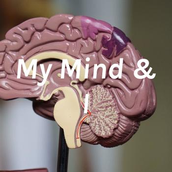 My Mind & I