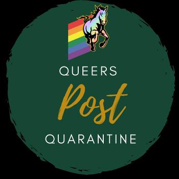 Queers Post Quarantine