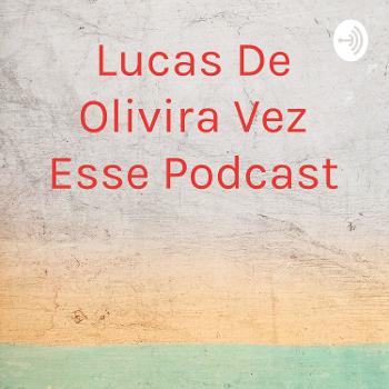 Lucas De Olivira Vez Esse Podcast