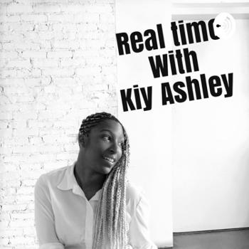 Real Time with Kiy Ashley