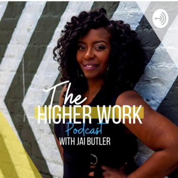The Higher Work with Jai Butler