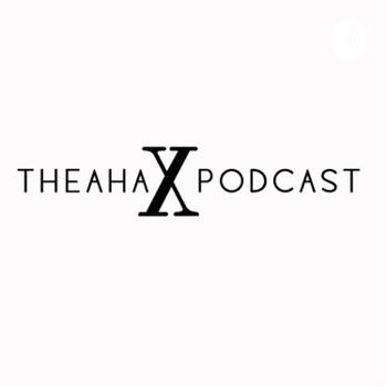 The Aha Xperience Podcast