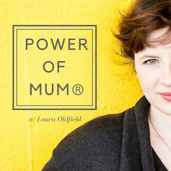 Power of Mum®: The Podcast