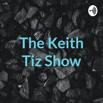 The Keith Tiz Show
