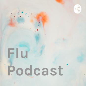 Flu Podcast