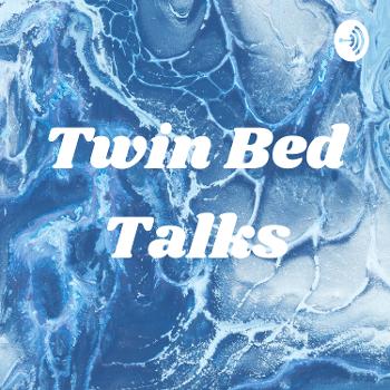 Twin Bed Talks