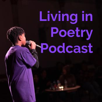 Living in Poetry Podcast
