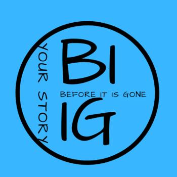 BIIG Stories - Your Story Before It Is Gone