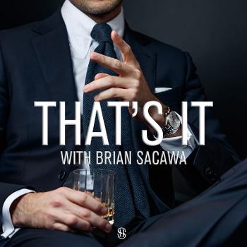 That's It with Brian Sacawa