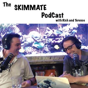 The SKIMMATE PodCast with Rich and Terence