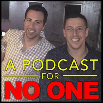 A Podcast For No One