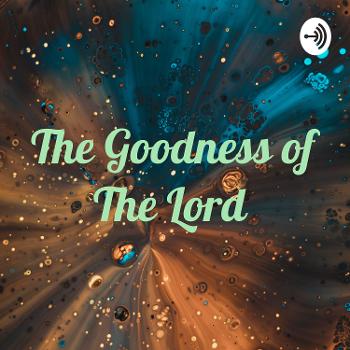 The Goodness of The Lord
