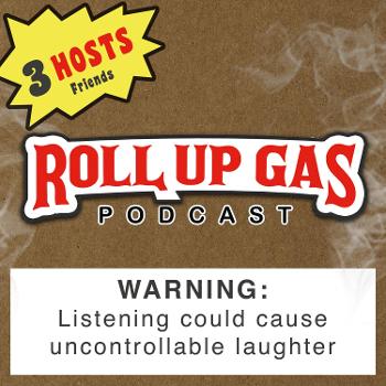 Roll Up Gas Podcast