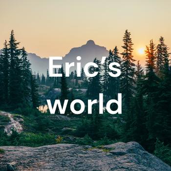 Eric's world