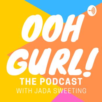 Ooh Gurl: The podcast