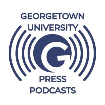 Georgetown University Press Podcasts