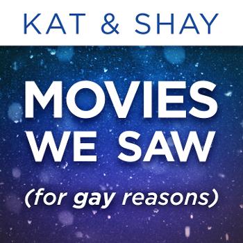 Movies We Saw (for gay reasons)