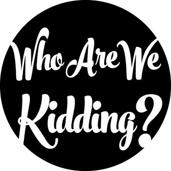 Who Are We Kidding?  - Episodes