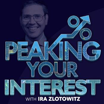 Peaking Your Interest with Ira Zlotowitz