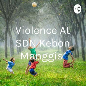 Violence At SDN Kebon Manggis