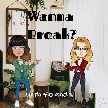 Wanna Break? with Flo and V