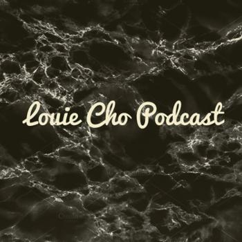 Louie Cho podcast