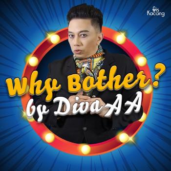 (KIV) Why Bother? By Diva AA
