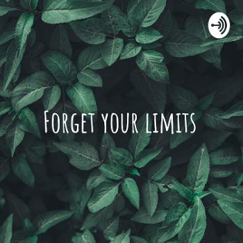 Forget your limits - Olvida tus límites