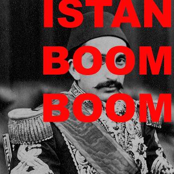 Istan Boom Boom, a podcast on Turkey, the Middle East and other things