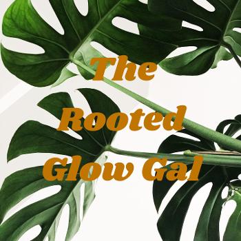 The Rooted Glow Gal