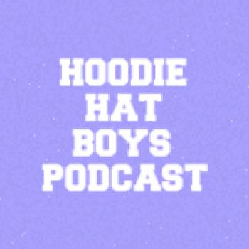 Hoodie Hat Boys Podcast