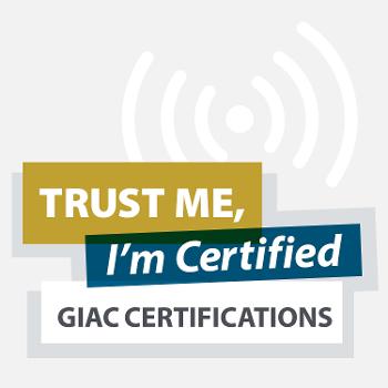 GIAC Certifications: Trust Me I