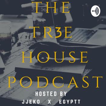 THE TR3EHOUSE PODCAST