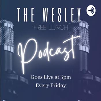 The Wesley Free Lunch Podcast