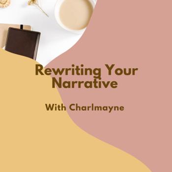 Rewriting Your Narrative