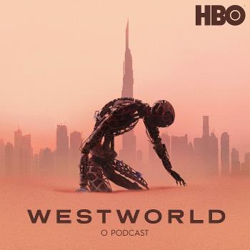 Westworld: O Podcast