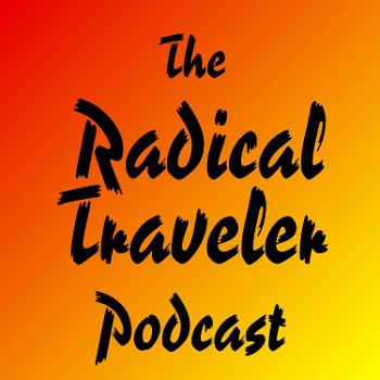 The Radical Traveler Podcast