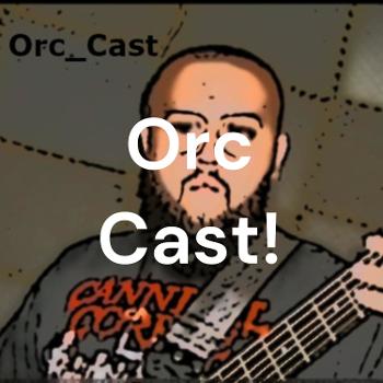 Orc Cast!