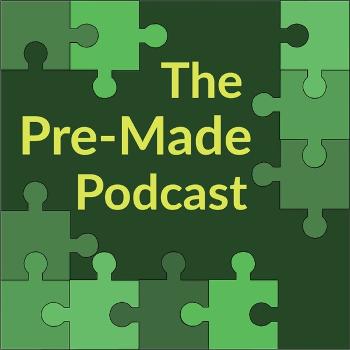 The Pre-Made Podcast