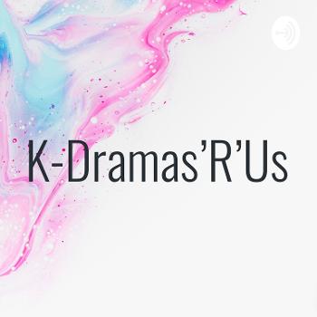 K-Dramas'R'Us