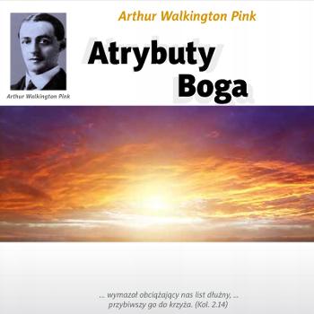 "Atrybuty Boga" Arthur W. Pink